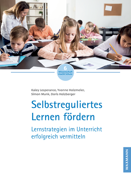 Titelblatt Wissenschaft macht Schule. Selbstreguliertes Lernen fördern. Lernstrategien im Unterricht erfolgreich vermitteln